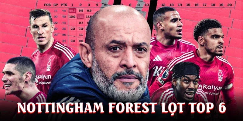 Nottingham Forest lọt top 6 Ngoại Hạng Anh
