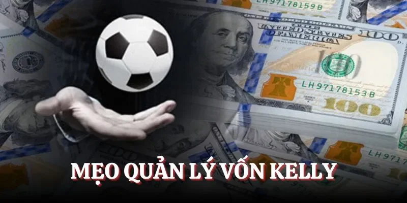 Quản lý vốn Kelly khi đầu tư bóng đá