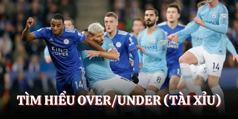 Tìm hiểu Over/Under (Tài Xỉu)