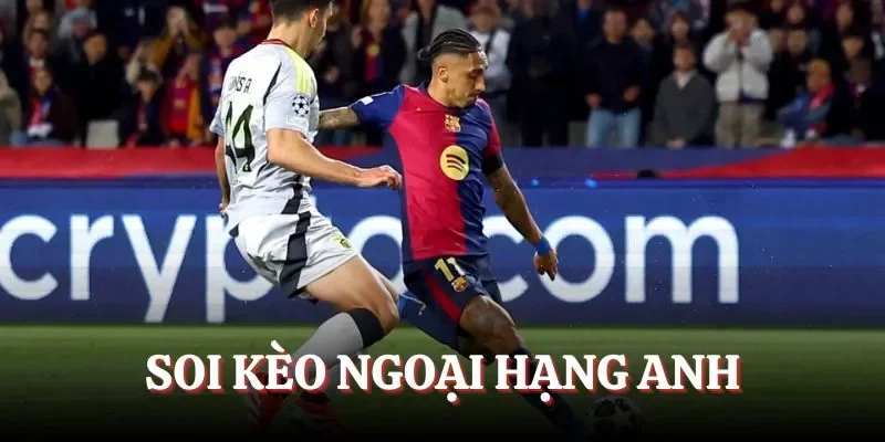 Soi kèo Ngoại hạng Anh