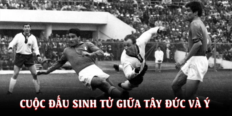 Cuộc đấu sinh tử giữa Tây Đức và Ý